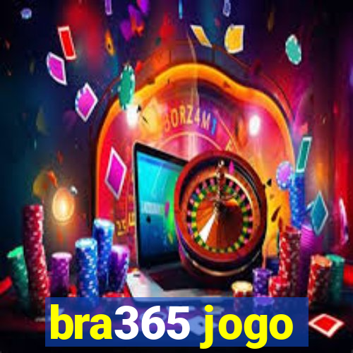 bra365 jogo